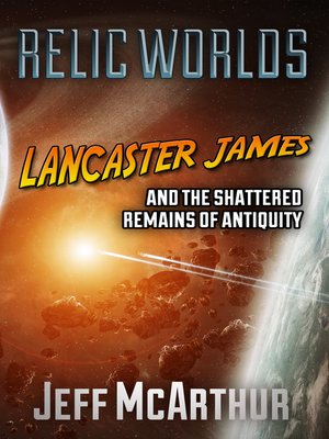 cover image of Lancaster James and the Shattered Remains of Antiquity